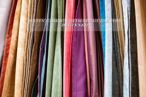 satin fabric ultimate guide for beginner